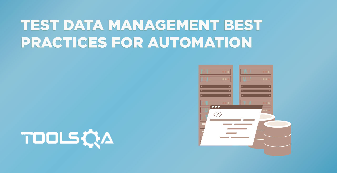 Test Data Management Best Practices for Automation