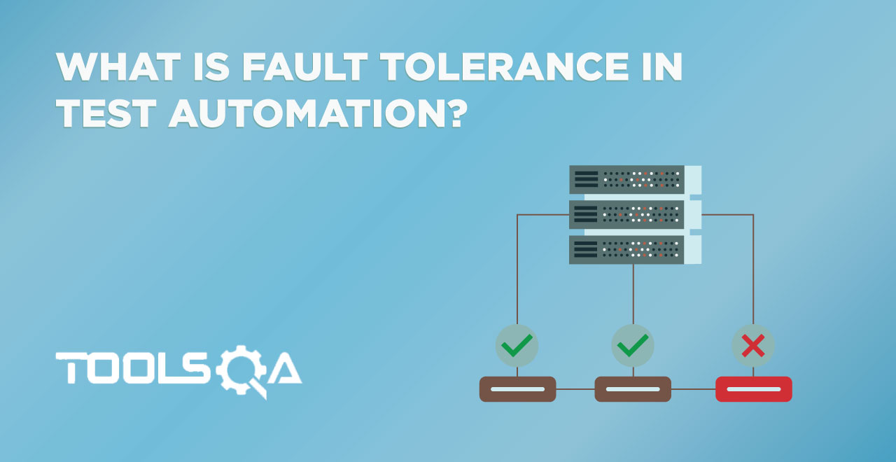 What is Fault Tolerance in Test Automation?